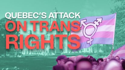 Bill 2: Québec’s Attack on Trans Rights