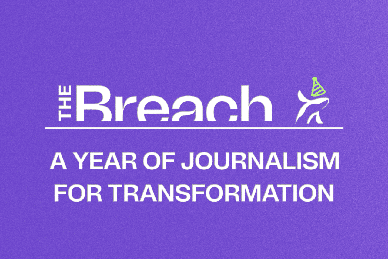 The Breach: a year of journalism for transformation